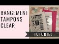 Rangement tampons clear : mon tuto