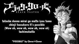 Video thumbnail of "Squishy! Black Clover Opening Full『POSSIBLE』by Clover×Clover | Lyrics"