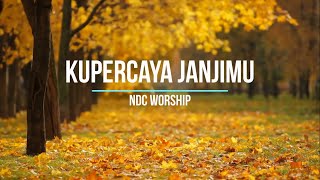 Lirik  Rohani  Kupercaya Janjimu Ajaib  Ndc Worship