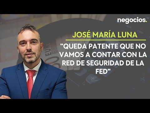 Jos&eacute; Mar&iacute;a Luna: "Queda patente que no vamos a contar con la red de seguridad de la FED"