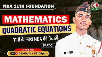 Quadratic Equations - 2 Class | Mathematics Tutorial 2023 | Best NDA 11 Foundation Coaching |
