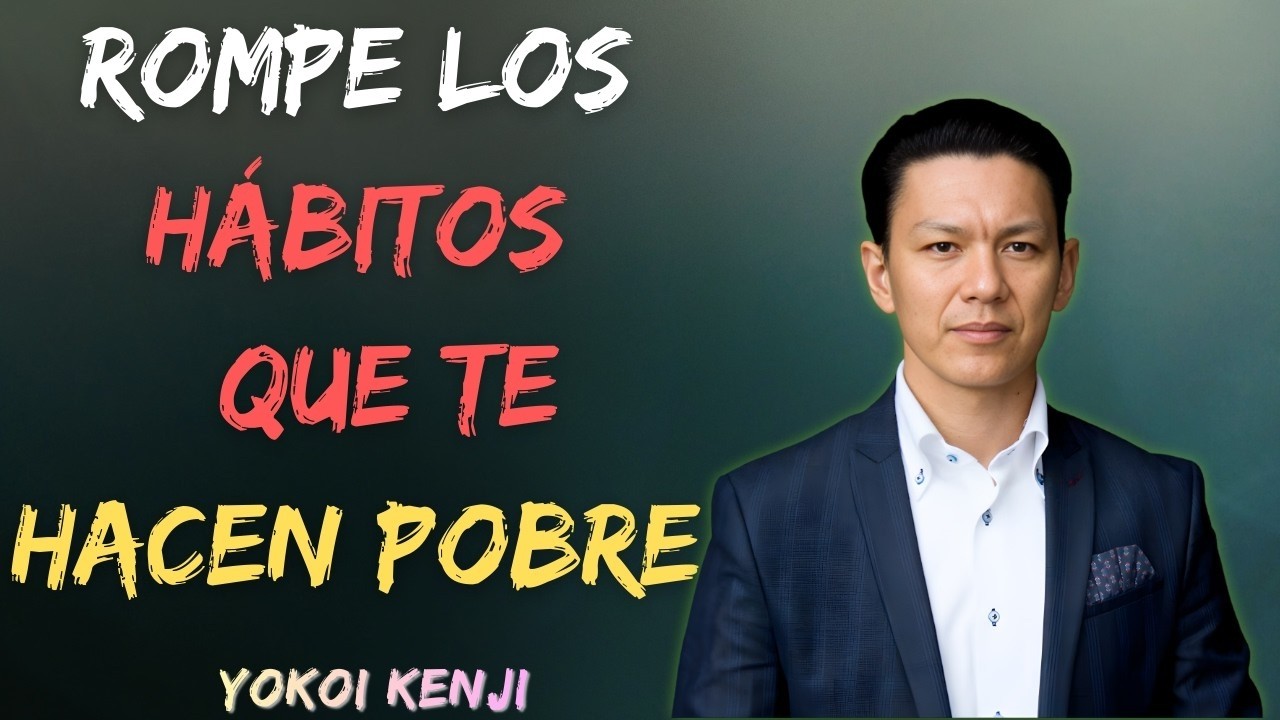 The 7 Habits That Keep You Poor (And How to Break Them) | Yokoi Kenji