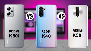 Redmi K50i vs Redmi K40 vs Redmi K30i - Comparison