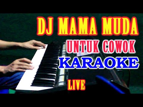 MAMA MUDA - KARAOKE  VOKAL COWOK | DJ LIVE FULL BAS