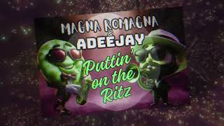 Magna Romagna & Adeejay - Puttin' On The Ritz