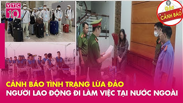 Cảnh báo tình trạng lừa đảo người lao động đi làm việc ở nước ngoài | NVNC | VTC10