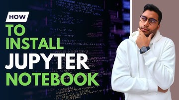 How to install and set up Jupyter Notebook