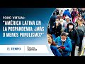 Foro Virtual: "América Latina en la pospandemia: ¿Más o menos populismo?