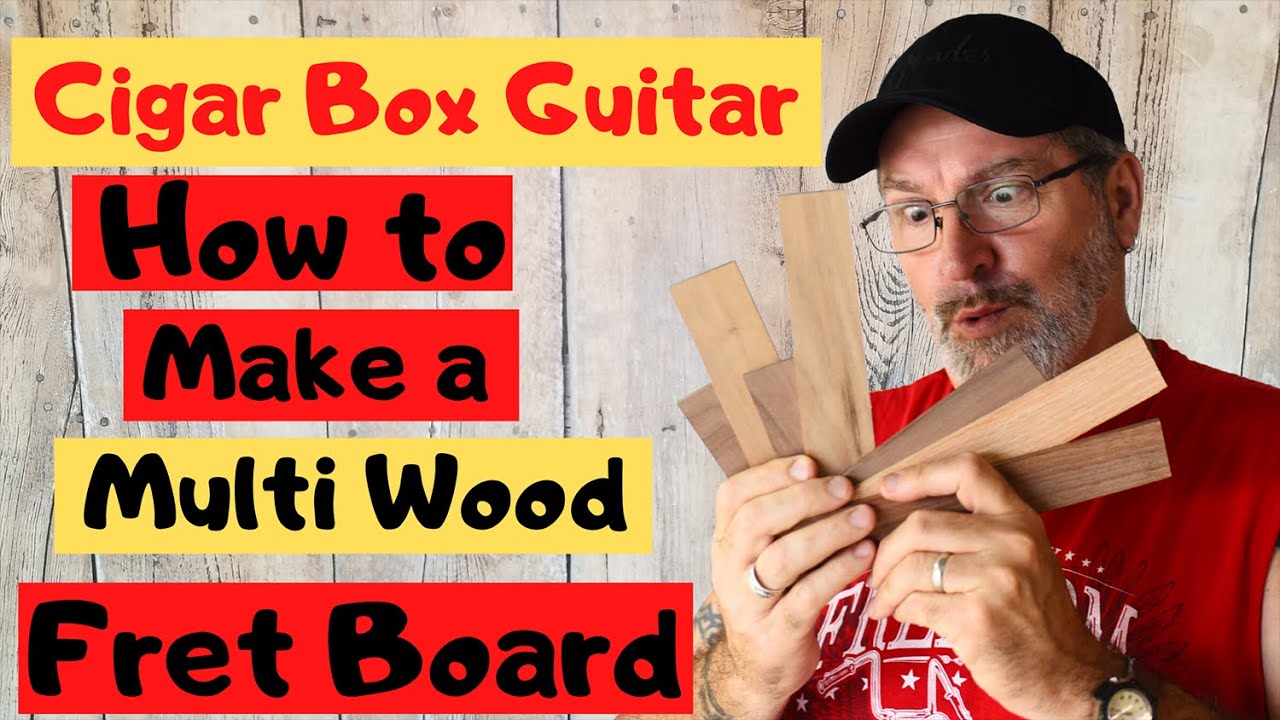 Cigar Box Guitar - How to Make a multi wood fret board.