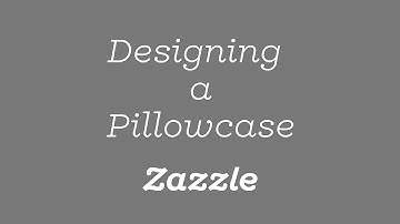 How to Design for Zazzle Pillowcases - Tutorial