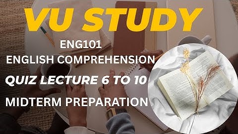 ENG101 QUIZ LECTURE 6 TO 10 || MIDTERM PREPARATION || MCQ LECTURE || VU STUDY