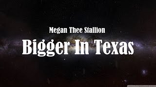 Megan Thee Stallion-Bigger In Texas (Lyrics)