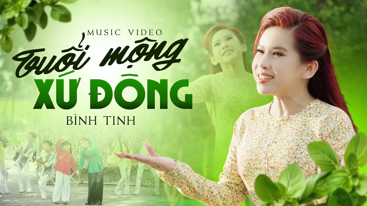 TUỔI MỘNG XỨ ĐÔNG - BÌNH TINH | MUSIC VIDEO
