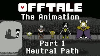 OFFtale: The Animation Part 1: Neutral Path (NEUTRAL)