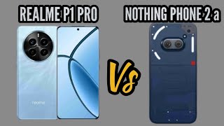 Realme P1 Pro vs Nothing Phone 2a Full Comparison