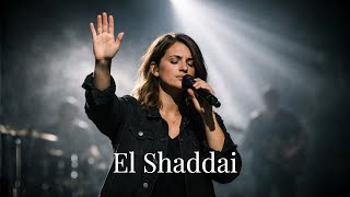 El Shaddai, God Most High (Powerful Worship Song)