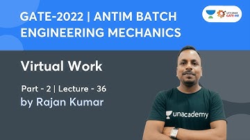 L 36: Virtual Work- Part-II | ENGINEERING MECHANICS | Antim Batch | GATE 2022 | Rajan Kumar
