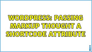 Wordpress: passing markup thought a shortcode attribute (3 Solutions!!)