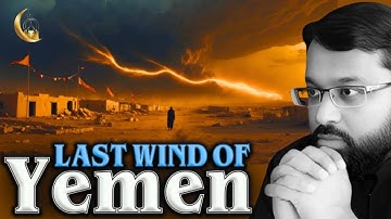 End Times & The Signs of Qiyamah - The Last Wind of Yemen |  Shaykh Dr. Yasir Qadhi