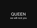 We will rock you lyrics video