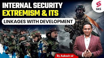 UPSC Internal Security - Extremism and its Linkages | UPSC CSE 2024 | Aakash sir #upsc #ias