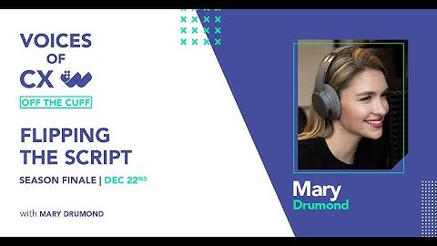 Flipping the Script with Mary Drumond - S6E5 - Voices of CX: Off the Cuff