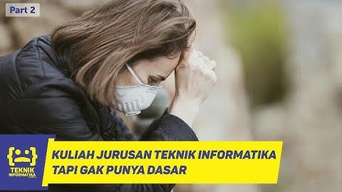 MAU KULIAH JURUSAN TEKNIK INFORMATIKA TAPI NGGAK PUNYA DASAR PART 2