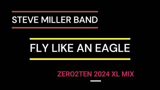 STEVE MILLER BAND  -  FLY LIKE AN EAGLE   (ZERO2TEN 2024 XL MIX)