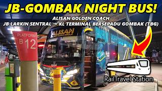 NEW JB-GOMBAK TBG NIGHT BUS! 🇲🇾🚌 Alisan Golden Coach JB Larkin → KL Terminal Bersepadu Gombak (TBG)