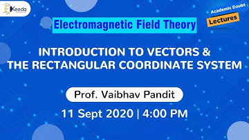 Electromagnetic Field and Wave Theory - Introduction to Vectors & The Rectangular Coordinate System
