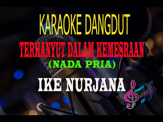 Karaoke Terhanyut Dalam Kemesraan Nada Pria - Ike Nurjana (Karaoke Dangdut Tanpa Vocal) class=