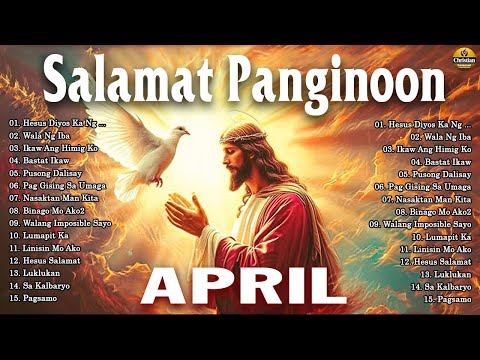 APRIL SALAMAT PANGINOON LYRICS 🙏 EARLY MORNING TAGALOG CHRISTIAN WORSHIP SONGS, PRAISE SONGS NONSTOP