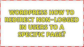 Wordpress: How to redirect non-logged in users to a specific page? (4 Solutions!!)
