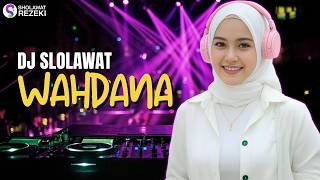 Download lagu WAHDANA VERSI DJ SHOLAWAT | Merdu & Menenangkan
