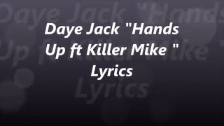 Daye Jack "Hands Up" ft Killer Mike Full Song Lyrics