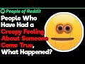 Creepy Feelings That Came True | People Stories #784