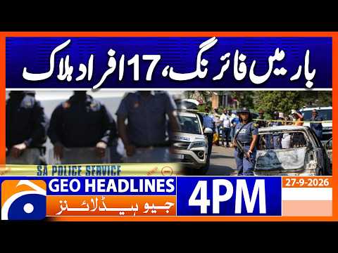 South Africa Bar Shooting Leaves 17 Dead | Geo News 4PM Headlines September 27, 2026