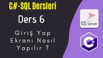 (C# - SQL Ders 6) - Giriş Yap Ekranı Nasıl Yapılır ?