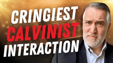 WARNING: This May Be The CRINGIEST Video You Watch About Calvinism