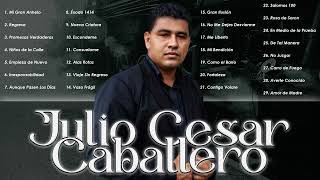 Julio Cesar Caballero||La Mejor Musica Cristiana||Lo Mejor De Lo Mejor Grandes Exitos(Vol.6)