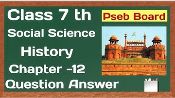 Pseb Class 7 Social Science Chapter -12 Question answer History