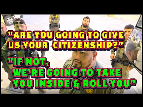 RIGHTS VIOLATED BY BORDER PATROL asking "Are you a citizen?" - my reply: "ARE YOU?"