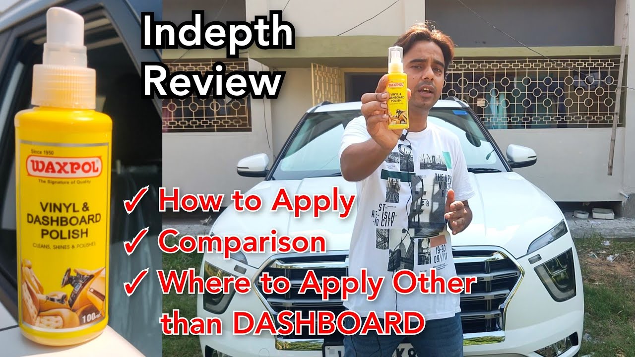 Waxpol Vinyl & Dashboard Polish How to Apply, where to Apply for Best Results, Indepth Review