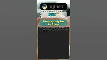 perulangan Python Menggunakan Keyword for dan fungsi range()