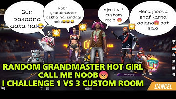 Random Grandmaster Hot Girl Call me noob😠 i challenge them 1 vs 3 Custom room | swam