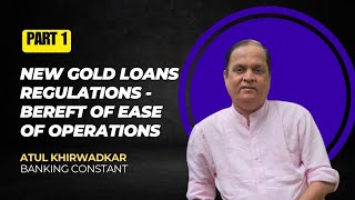 New Gold Loans Regulations-Bereft Of Ease Of Operations -Part 1