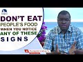 Dont eat peoples food when you notice any of these signs