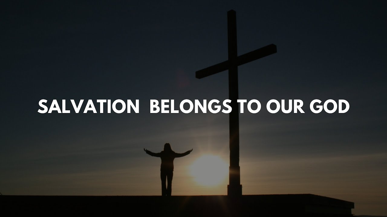 Salvation Belongs to Our God - YouTube