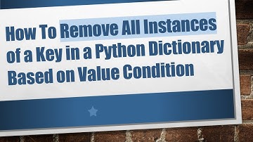 How To Remove All Instances of a Key in a Python Dictionary Based on Value Condition
