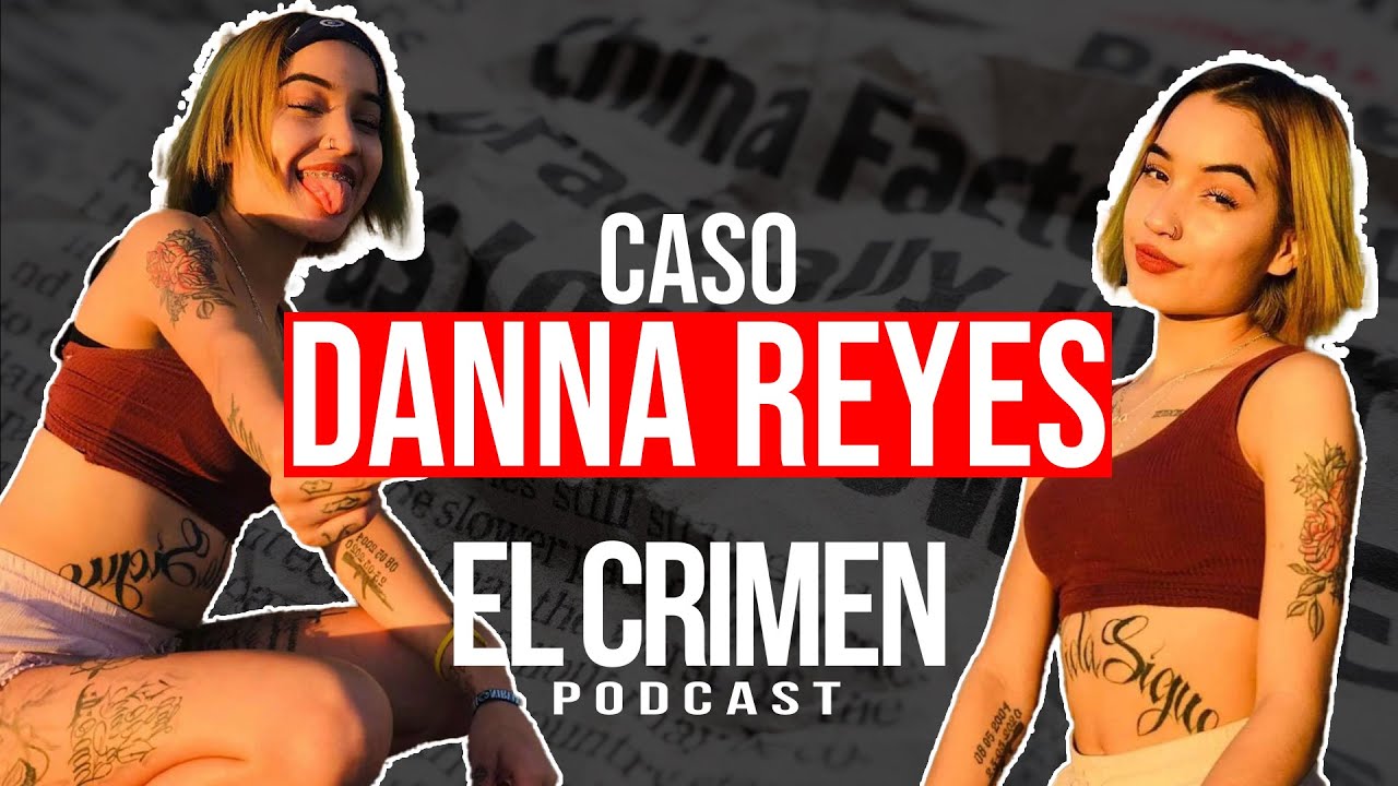 CASO DANNA REYES - EL CRIMEN PODCAST T5 E1